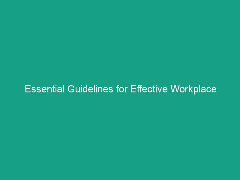 Essential Guidelines for Effective Workplace Safety Policy Development