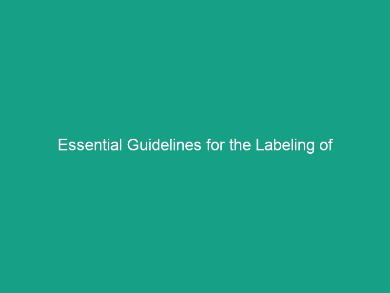 Essential Guidelines for the Labeling of Hazardous Substances You Must Know