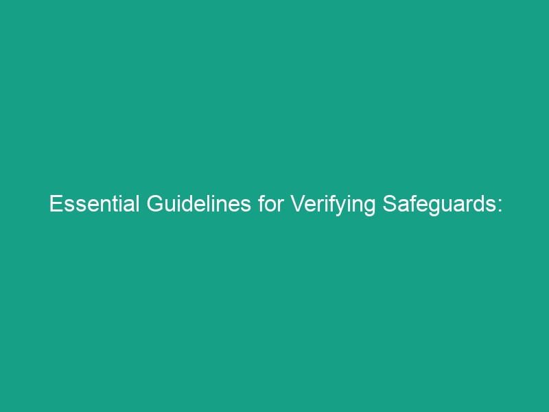 Essential Guidelines for Verifying Safeguards: Avoid Critical Risks