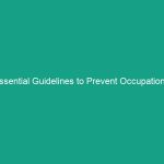 Essential Guidelines to Prevent Occupational Diseases and Conditions