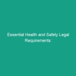 Essential Health and Safety Legal Requirements: Are You Compliant?