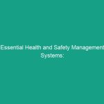 Essential Health and Safety Management Systems: Guidelines You Must Know
