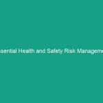 Essential Health and Safety Risk Management Guidelines You Must Know