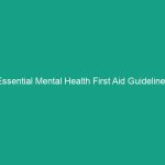Essential Mental Health First Aid Guidelines Everyone Should Know