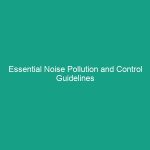 Essential Noise Pollution and Control Guidelines You Must Know Today