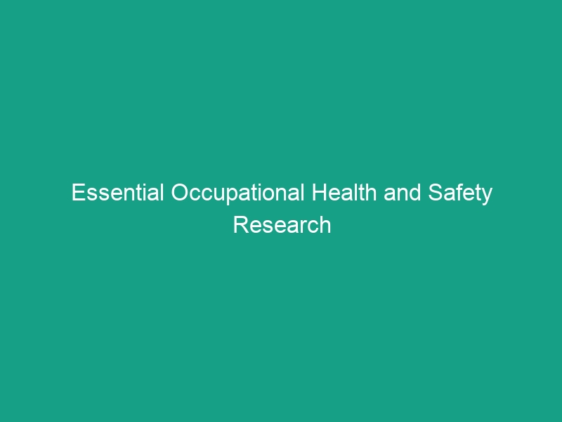 Essential Occupational Health and Safety Research Guidelines You Must Know