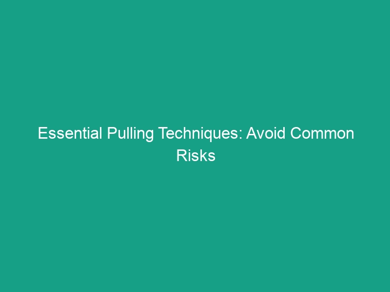 Essential Pulling Techniques: Avoid Common Risks in HSE Safety Talks
