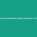 Essential Radiation Safety Guidelines: Avoid Common Mistakes Today!