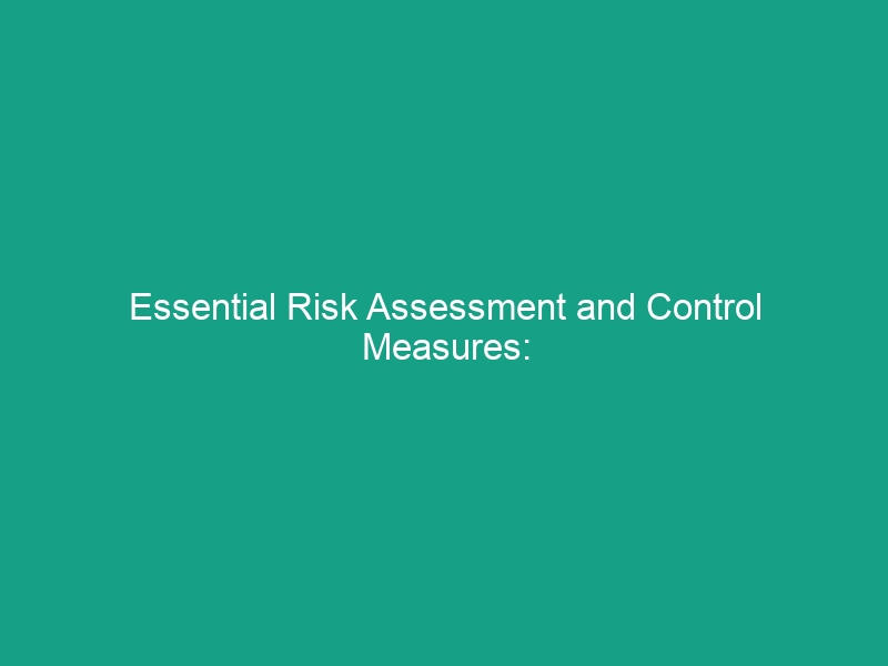 Essential Risk Assessment and Control Measures: Avoid Common Pitfalls