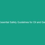 Essential Safety Guidelines for Oil and Gas Transportation and Storage