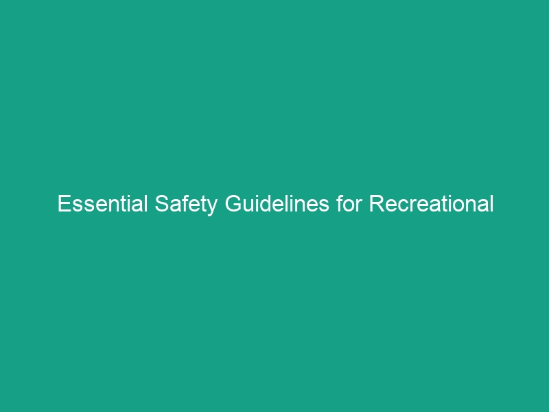 Essential Safety Guidelines for Recreational Facilities: Protect Your Guests