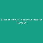 Essential Safety in Hazardous Materials Handling: Must-Know Guidelines