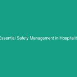 Essential Safety Management in Hospitality Industry: Avoid Critical Risks