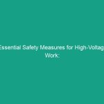Essential Safety Measures for High-Voltage Work: Avoid Critical Risks