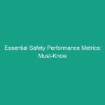 Essential Safety Performance Metrics: Must-Know Guidelines for Success
