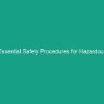 Essential Safety Procedures for Hazardous Materials: Avoid Common Risks