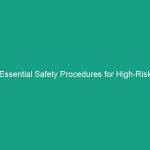 Essential Safety Procedures for High-Risk Industries: Avoid Critical Risks