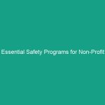 Essential Safety Programs for Non-Profit Organizations: Avoid These Risks