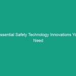 Essential Safety Technology Innovations You Need to Know Now!
