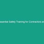 Essential Safety Training for Contractors and Temporary Workers: Avoid Risks!