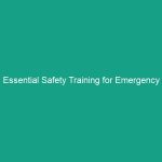 Essential Safety Training for Emergency Responders: Are You Prepared?