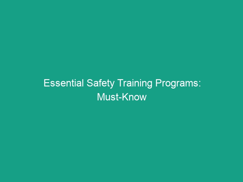 Essential Safety Training Programs: Must-Know Guidelines for Success