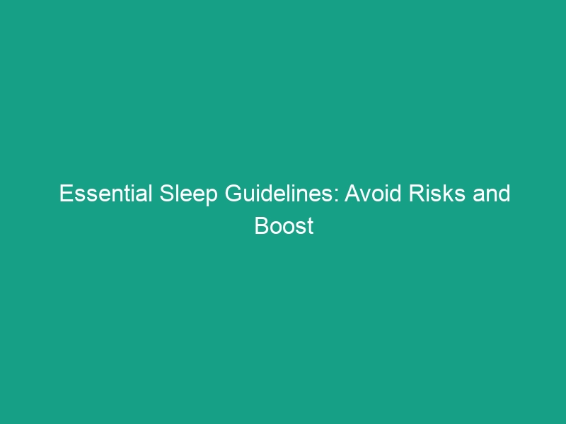 Essential Sleep Guidelines: Avoid Risks and Boost Workplace Safety