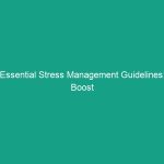Essential Stress Management Guidelines: Boost Safety and Well-Being
