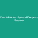 Essential Strokes: Signs and Emergency Response You Must Know Today