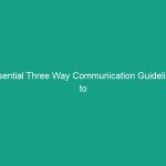 Essential Three Way Communication Guidelines to Enhance Workplace Safety