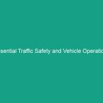 Essential Traffic Safety and Vehicle Operations Guidelines You Must Know