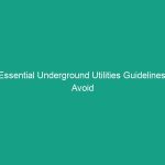 Essential Underground Utilities Guidelines: Avoid Critical Safety Risks