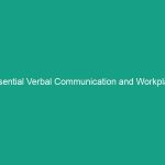 Essential Verbal Communication and Workplace Safety Guidelines You Need