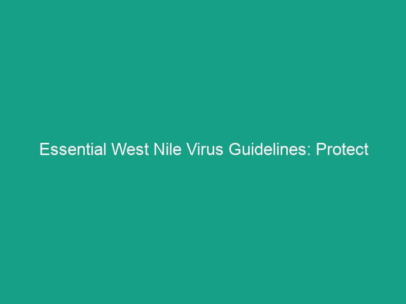 Essential West Nile Virus Guidelines: Protect Yourself and Your Team