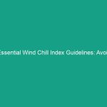 Essential Wind Chill Index Guidelines: Avoid These Critical Risks