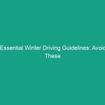 Essential Winter Driving Guidelines: Avoid These Common Risks Today!