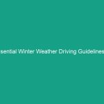 Essential Winter Weather Driving Guidelines to Stay Safe This Season