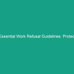 Essential Work Refusal Guidelines: Protect Yourself and Your Team
