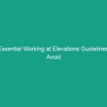 Essential Working at Elevations Guidelines: Avoid These Critical Risks