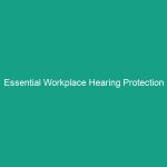 Essential Workplace Hearing Protection Guidelines: Avoid Critical Risks