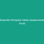 Essential Workplace Safety Assessments: Avoid Critical Risks Today!