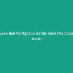Essential Workplace Safety Best Practices: Avoid Common Risks Today!