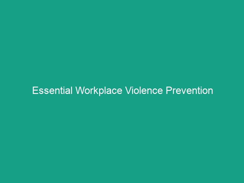 Essential Workplace Violence Prevention Guidelines You Must Know
