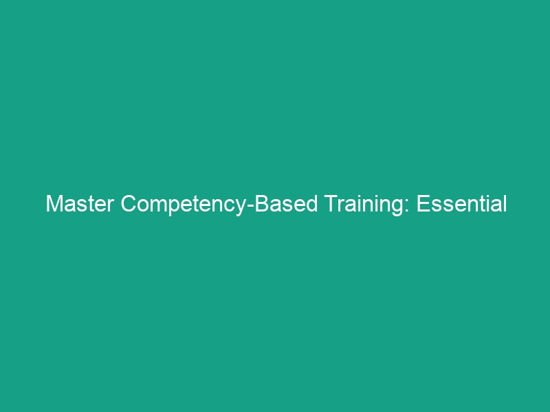 Master Competency-Based Training: Essential Skills for Workforce Safety