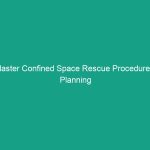 Master Confined Space Rescue Procedures: Planning and Practice Essentials