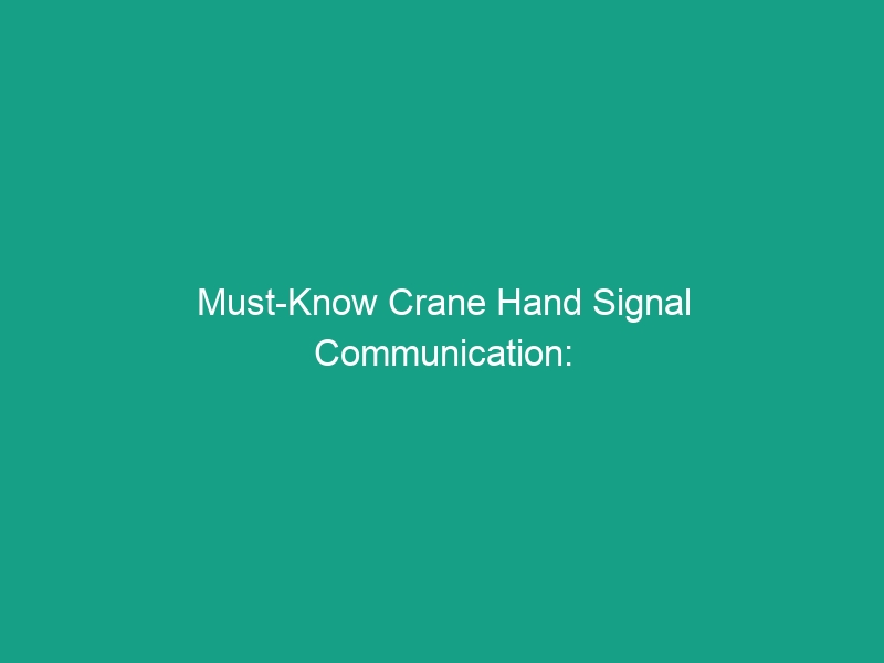 Must-Know Crane Hand Signal Communication: Standard Signals for Safety