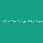 Must-Know Crane Outrigger Setup: Ensuring Stability on Uneven Ground