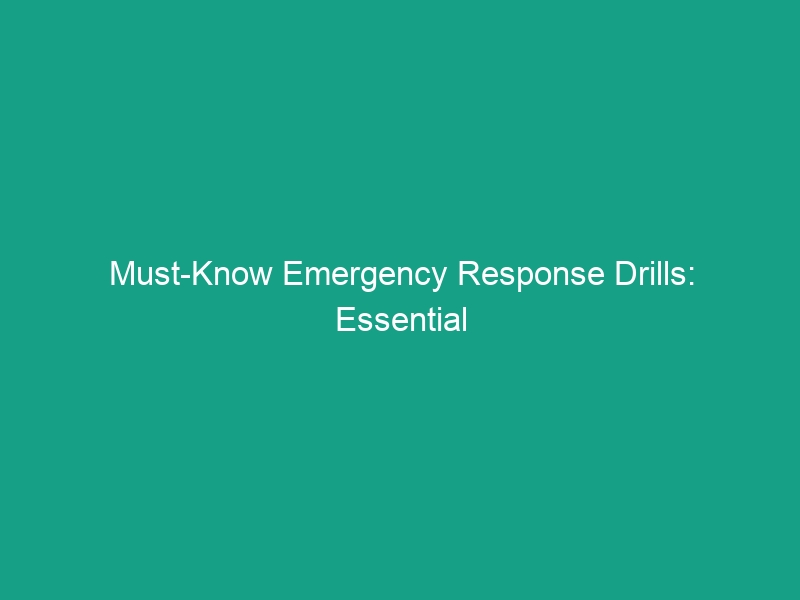 Must-Know Emergency Response Drills: Essential Guidelines for Safety