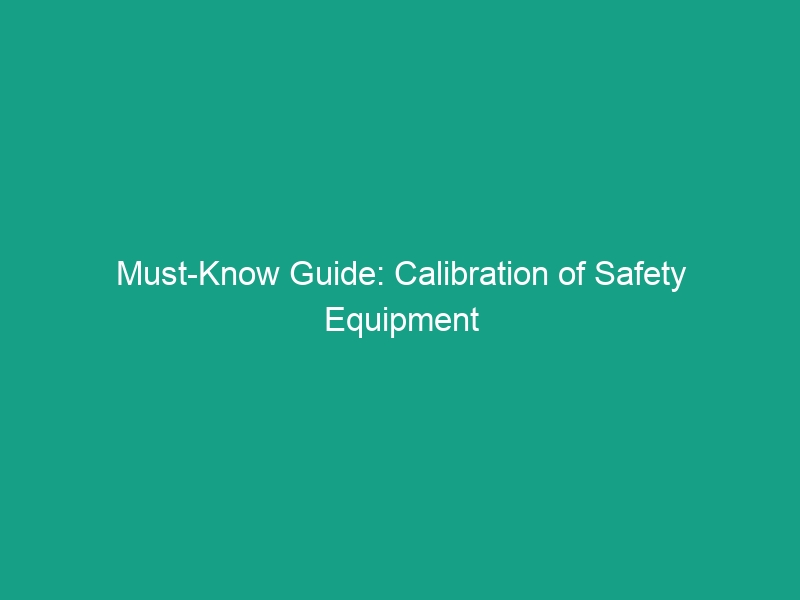 Must-Know Guide: Calibration of Safety Equipment for Accurate Gas Detection