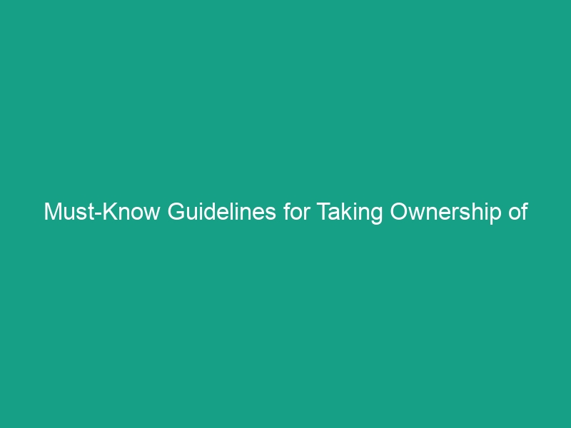 Must-Know Guidelines for Taking Ownership of Safety in the Workplace